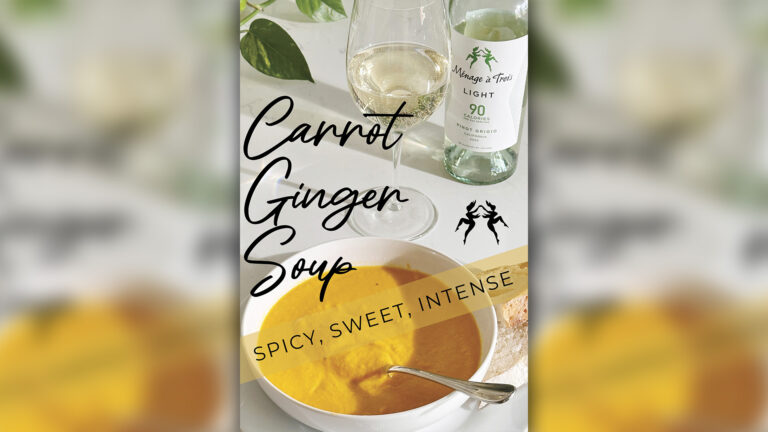 Carrot Ginger Soup Paired with New Ménage à Trois Light Pinot Grigio